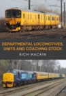 Departmental Locomotives, Units and Coaching Stock - eBook
