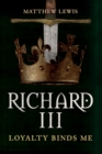 Richard III : Loyalty Binds Me - eBook