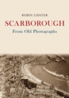 Scarborough From Old Photographs - eBook