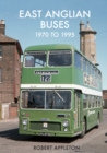 East Anglian Buses 1970 to 1995 - eBook