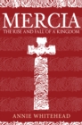 Mercia : The Rise and Fall of a Kingdom - Book