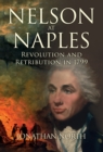 Nelson at Naples : Revolution and Retribution in 1799 - eBook