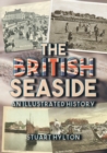 The British Seaside : An Illustrated History - Book