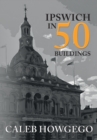Ipswich in 50 Buildings - Book