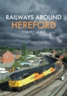 Railways Around Hereford - Book
