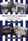 Proud to be a Baggie : A Pictorial History of West Bromwich Albion Fans - eBook