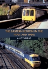 The Eastern Region in the 1970s and 1980s - Book