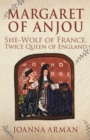Margaret of Anjou : She-Wolf of France, Twice Queen of England - eBook