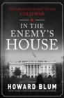 In the Enemy's House : The Greatest Secret of the Cold War - eBook