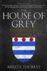 The House of Grey : Friends & Foes of Kings - Book