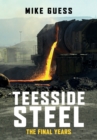 Teesside Steel : The Final Years - Book