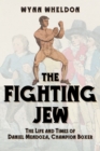 The Fighting Jew : The Life and Times of Daniel Mendoza, Champion Boxer - Book