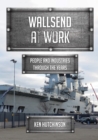 Wallsend at Work : People and Industries Through the Years - eBook