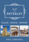 A-Z of Beverley : Places-People-History - eBook
