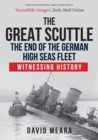 The Great Scuttle: The End of the German High Seas Fleet : Witnessing History - Book