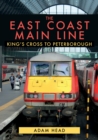 The East Coast Main Line : King's Cross to Peterborough - eBook