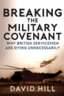 Breaking the Military Covenant : Why British Servicemen Are Dying Unnecessarily - eBook