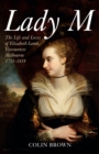 Lady M : The Life and Loves of Elizabeth Lamb, Viscountess Melbourne 1751-1818 - Book