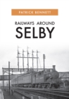 Railways Around Selby - eBook
