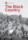 Historic England: The Black Country : Unique Images from the Archives of Historic England - eBook