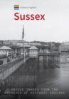 Historic England: Sussex : Unique Images from the Archives of Historic England - eBook