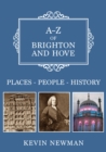 A-Z of Brighton and Hove : Places-People-History - eBook