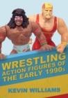 Wrestling Action Figures of the Early 1990s - eBook