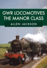 GWR Locomotives: The Manor Class - Book