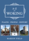 A-Z of Woking : Places-People-History - Book