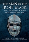 The Man in the Iron Mask : The Truth about Europe's Most Famous Prisoner - Book