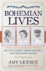 Bohemian Lives : Three Extraordinary Women: Ida Nettleship, Sophie Brzeska and Fernande Olivier - Book