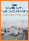 Glory Days: Wallace Arnold - Book