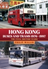 Hong Kong Buses and Trams 1976–1997 : The Final British Years - Book