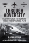 Through Adversity : The Story of Life in the RFC and RAF Through Three Operational Pilots - Book