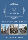 A-Z of Taunton : Places-People-History - Book