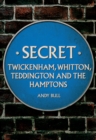 Secret Twickenham, Whitton, Teddington and the Hamptons - eBook