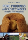 Pond Puddings and Sussex Smokies : Sussex's Food and Drink - eBook