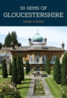 50 Gems of Gloucestershire : The History & Heritage of the Most Iconic Places - eBook