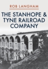 The Stanhope & Tyne Railroad Company - Book