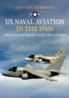 US Naval Aviation in the 1980s: Atlantic and Pacific Fleet Air Stations - Book