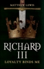 Richard III : Loyalty Binds Me - Book