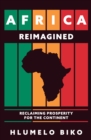 Africa Reimagined : Reclaiming Prosperity for the Continent - eBook