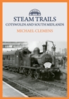 Steam Trails: Cotswolds and South Midlands - Book