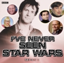 I've Never Seen Star Wars  Series 3, Complete - eAudiobook