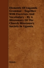 Elements Of Luganda Grammar - Together With Exercises And Vocabulary - By A Missionary Of The Church Missionary Society In Uganda - Book