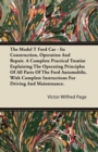 The Model T Ford Car; It's Construction, Operation And Repair. A Complete Practical Treatise Explaining The Operating Principles Of All Parts Of The Ford Automobile, With Complete Instructions For Dri - Book