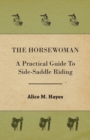 The Horsewoman - A Practical Guide To Side-Saddle Riding - Book