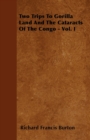 Two Trips To Gorilla Land And The Cataracts Of The Congo - Vol. I - Book