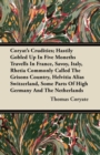 Coryat's Crudities; Hastily Gobled Up In Five Moneths Travells In France, Savoy, Italy, Rhetia Commonly Called The Grisons Country, Helvitia Alias Switzerland, Some Parts Of High Germany And The Nethe - Book