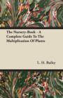 The Nursery-Book - A Complete Guide To The Multiplication Of Plants - Book